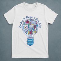 Reading Is Always A Good Idea Lightbulb T-Shirt