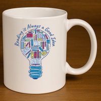 Reading Is Always A Good Idea Lightbulb 11oz C Handle Ceramic Mug