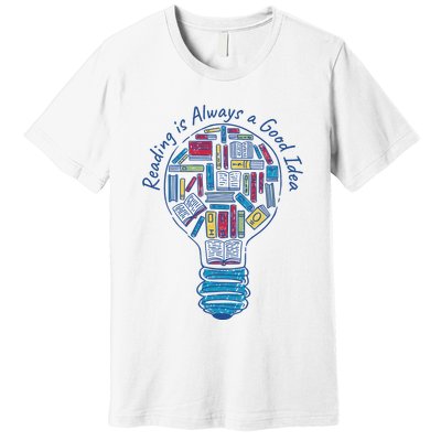 Reading Is Always A Good Idea Lightbulb Premium T-Shirt