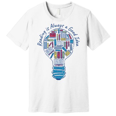 Reading Is Always A Good Idea Lightbulb Premium T-Shirt