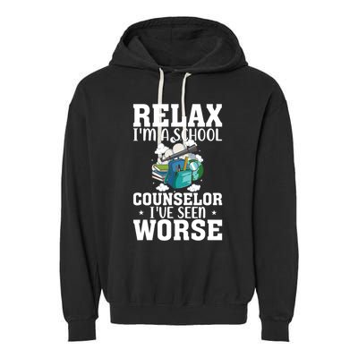 Relax Im A School Counselor Ive Seen Worse Counseling Garment-Dyed Fleece Hoodie