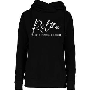 Relax I'm A Massage Therapist Therapy Massager Masseuse Womens Funnel Neck Pullover Hood