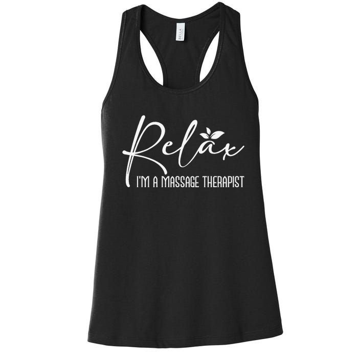 Relax I'm A Massage Therapist Therapy Massager Masseuse Women's Racerback Tank