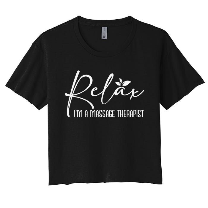 Relax I'm A Massage Therapist Therapy Massager Masseuse Women's Crop Top Tee