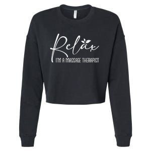 Relax I'm A Massage Therapist Therapy Massager Masseuse Cropped Pullover Crew