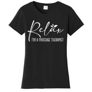 Relax I'm A Massage Therapist Therapy Massager Masseuse Women's T-Shirt