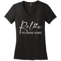 Relax I'm A Massage Therapist Therapy Massager Masseuse Women's V-Neck T-Shirt