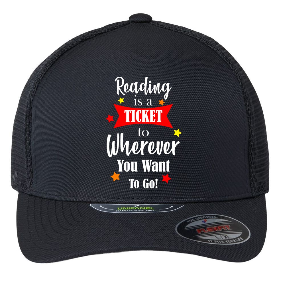 Reading Is A Ticket To Where Ever You Want To Go Flexfit Unipanel Trucker Cap