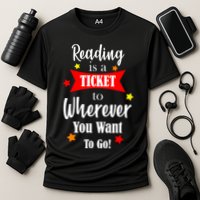 Reading Is A Ticket To Where Ever You Want To Go Performance Shirt