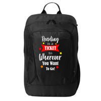 Reading Is A Ticket To Where Ever You Want To Go City Backpack