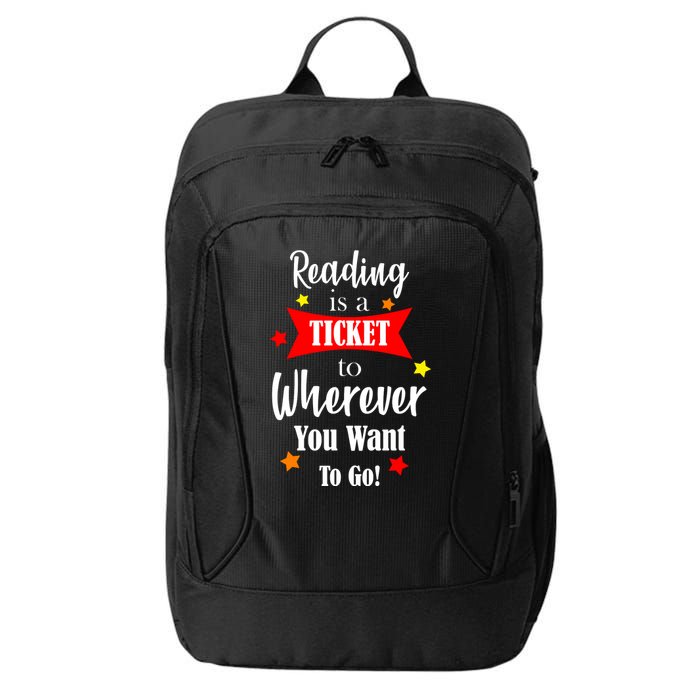 Reading Is A Ticket To Where Ever You Want To Go City Backpack