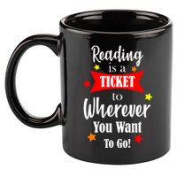 Reading Is A Ticket To Where Ever You Want To Go 11oz C Handle Ceramic Mug
