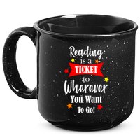 Reading Is A Ticket To Where Ever You Want To Go 15oz Campfire Ceramic Mug