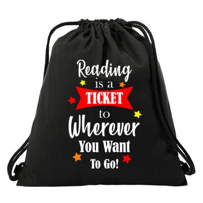 Reading Is A Ticket To Where Ever You Want To Go Drawstring Bag