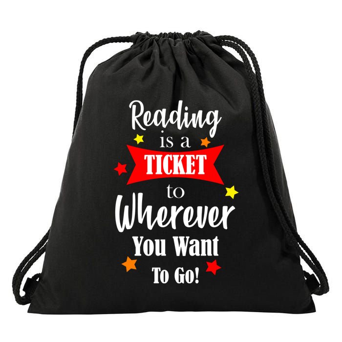 Reading Is A Ticket To Where Ever You Want To Go Drawstring Bag