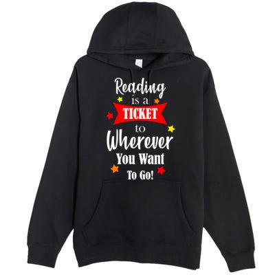 Reading Is A Ticket To Where Ever You Want To Go Premium Pullover Hoodie