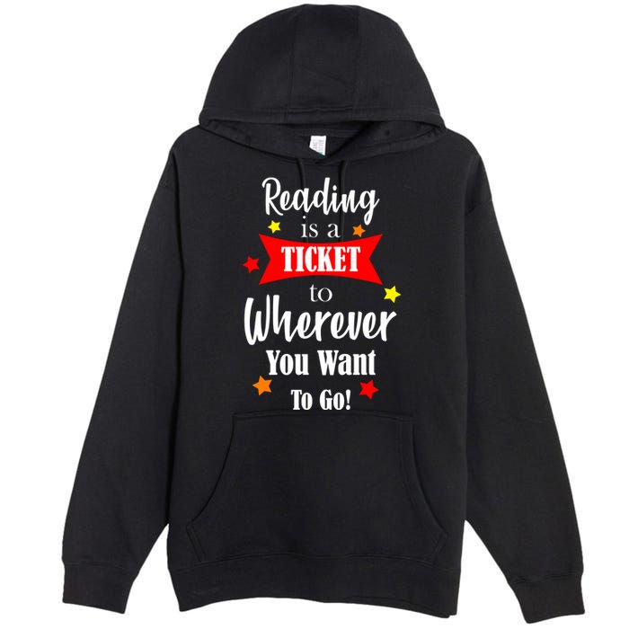 Reading Is A Ticket To Where Ever You Want To Go Premium Pullover Hoodie