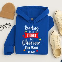 Reading Is A Ticket To Where Ever You Want To Go Hoodie