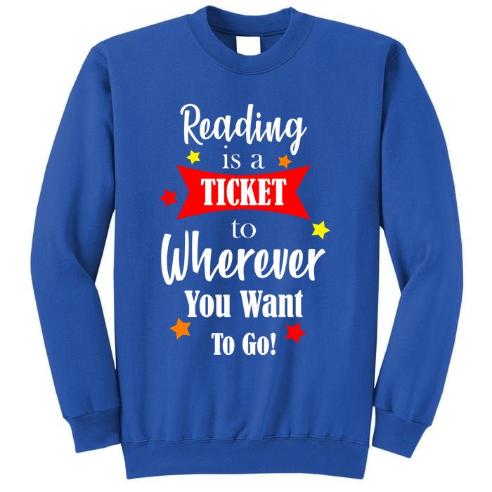 Reading Is A Ticket To Where Ever You Want To Go Sweatshirt