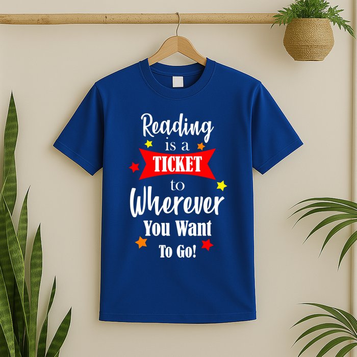 Reading Is A Ticket To Where Ever You Want To Go T-Shirt