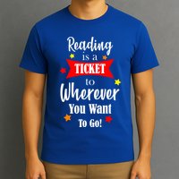 Reading Is A Ticket To Where Ever You Want To Go T-Shirt