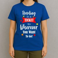 Reading Is A Ticket To Where Ever You Want To Go T-Shirt