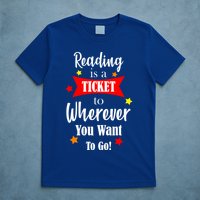 Reading Is A Ticket To Where Ever You Want To Go T-Shirt