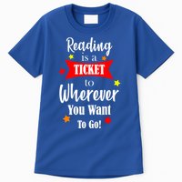 Reading Is A Ticket To Where Ever You Want To Go Tall T-Shirt