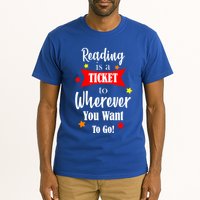 Reading Is A Ticket To Where Ever You Want To Go Tall T-Shirt