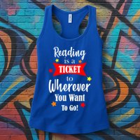 Reading Is A Ticket To Where Ever You Want To Go Womens Tank Top