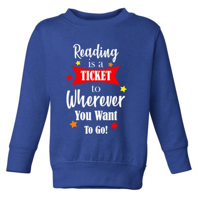 Reading Is A Ticket To Where Ever You Want To Go Toddler Sweatshirt