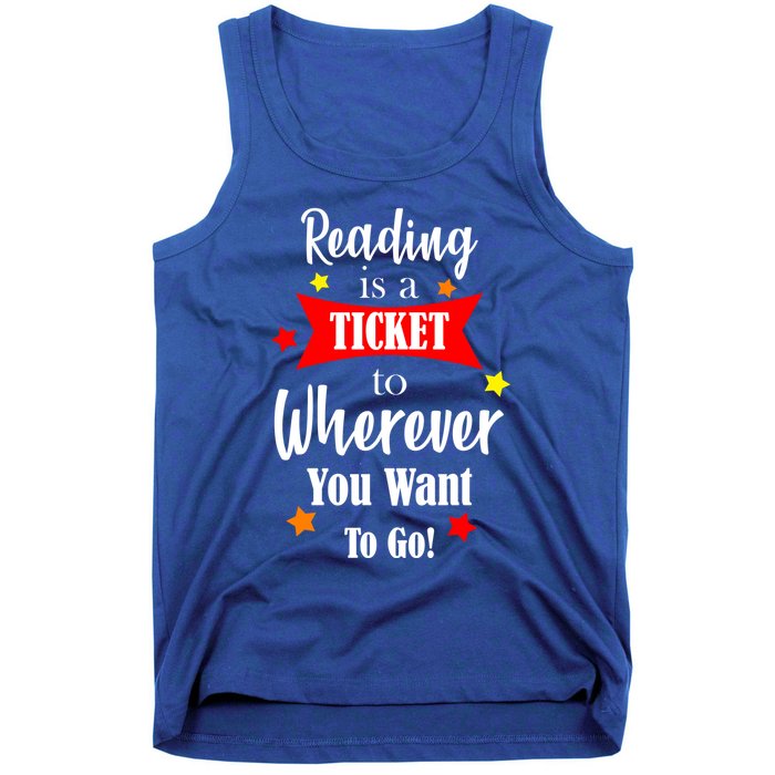 Reading Is A Ticket To Where Ever You Want To Go Tank Top