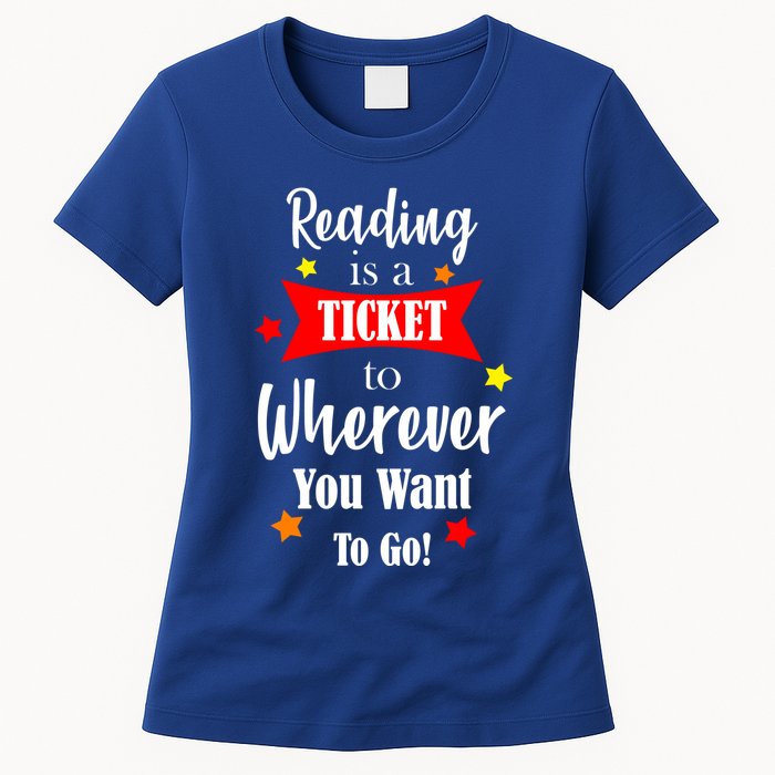 Reading Is A Ticket To Where Ever You Want To Go Womens T-Shirt