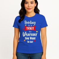 Reading Is A Ticket To Where Ever You Want To Go Womens T-Shirt