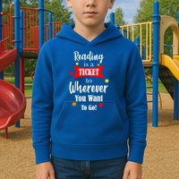 Reading Is A Ticket To Where Ever You Want To Go Kids Hoodie