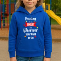 Reading Is A Ticket To Where Ever You Want To Go Kids Hoodie