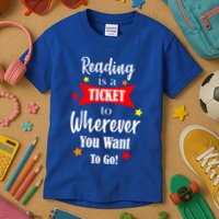 Reading Is A Ticket To Where Ever You Want To Go Kids T-Shirt