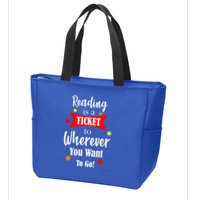 Reading Is A Ticket To Where Ever You Want To Go Zip Tote Bag