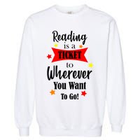 Reading Is A Ticket To Where Ever You Want To Go Garment-Dyed Sweatshirt