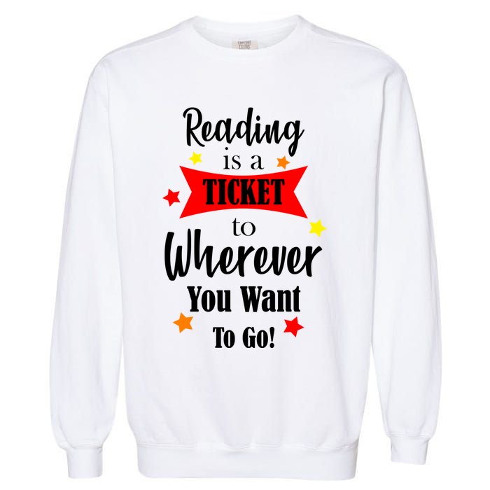 Reading Is A Ticket To Where Ever You Want To Go Garment-Dyed Sweatshirt