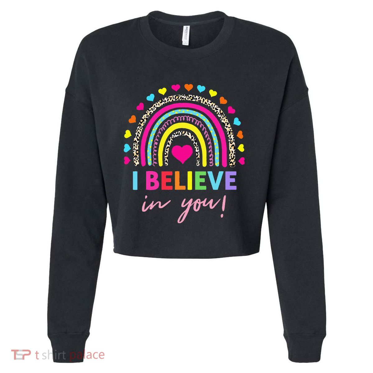 Rainbow I Believe In You Teacher Testing Day Gifts Cropped Pullover Crew