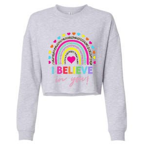 Rainbow I Believe In You Teacher Testing Day Gifts Cropped Pullover Crew