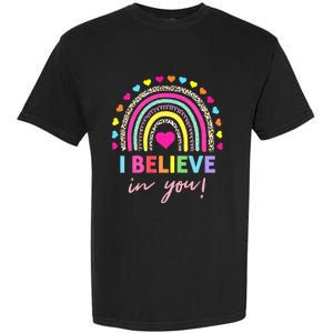 Rainbow I Believe In You Teacher Testing Day Gifts Garment-Dyed Heavyweight T-Shirt