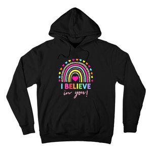 Rainbow I Believe In You Teacher Testing Day Gifts Hoodie