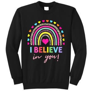 Rainbow I Believe In You Teacher Testing Day Gifts Sweatshirt