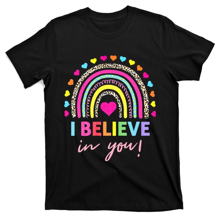 Rainbow I Believe In You Teacher Testing Day Gifts T-Shirt