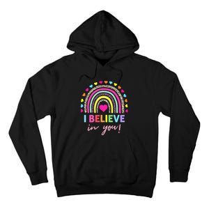 Rainbow I Believe In You Teacher Testing Day Gifts Tall Hoodie