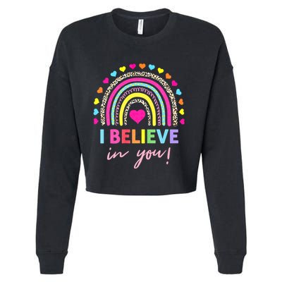 Rainbow I Believe In You Teacher Testing Day Gifts Cropped Pullover Crew