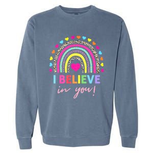 Rainbow I Believe In You Teacher Testing Day Gifts Garment-Dyed Sweatshirt