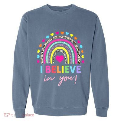 Rainbow I Believe In You Teacher Testing Day Gifts Garment-Dyed Sweatshirt